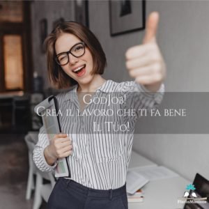 GodJob! Crea il lavoro che ti fa bene: il Tuo.